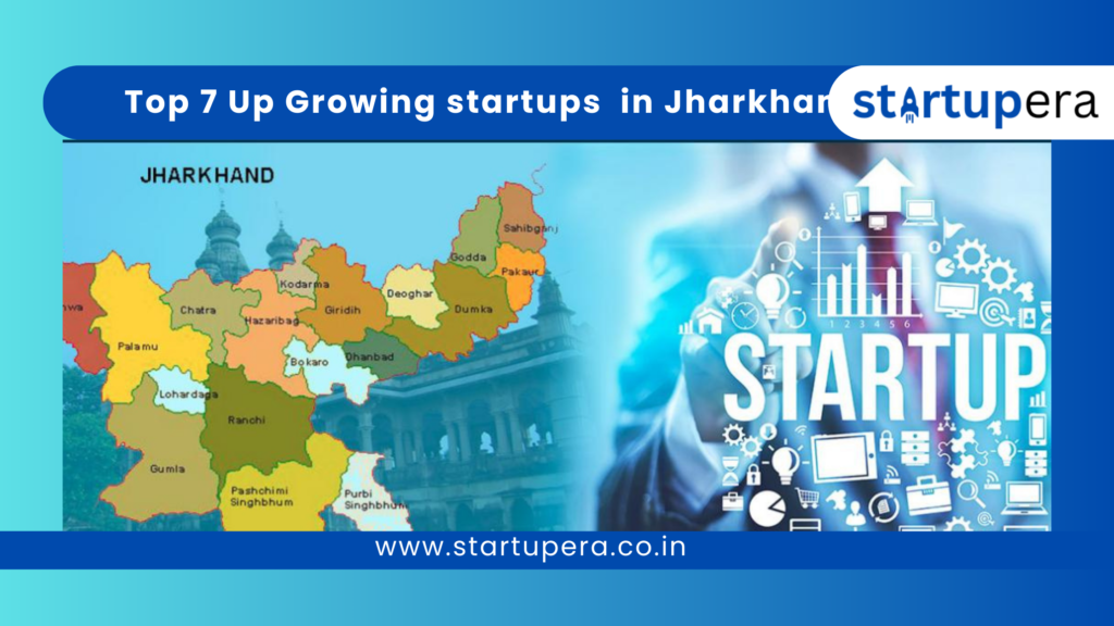 Top 7 Up Growing Startups in Jharkhand